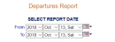 Departures Report screen Date section